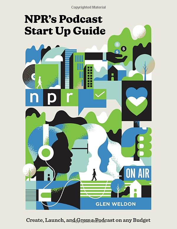 npr's podcast startup guide: create, launch, and grow a podcast on any budget - Ảnh 2