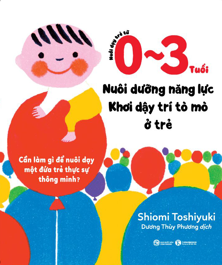 nuôi dạy trẻ từ 0-3 tuổi - nuôi dưỡng năng lực - khơi dậy trí tò mò ở trẻ - Ảnh 2