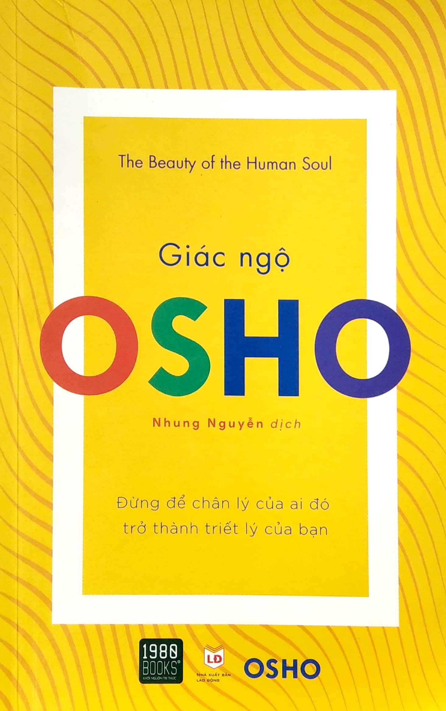 osho - giác ngộ - đừng để chân lý của ai đó trở thành triết lý của bạn - Ảnh 3