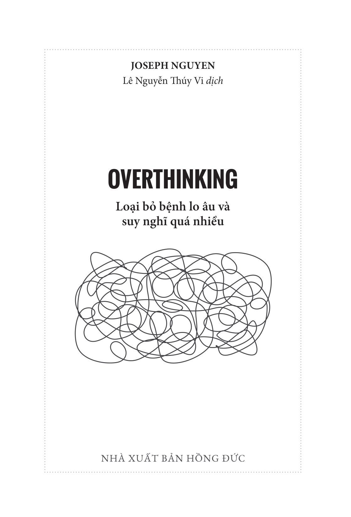 overthinking: loại bỏ bệnh lo âu và suy nghĩ quá nhiều - Ảnh 3