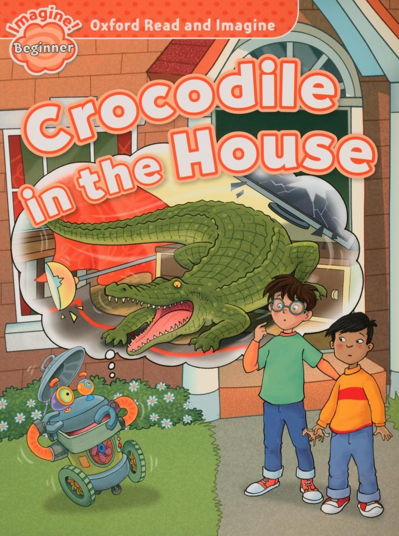 oxford read and imagine beginner: crocodile in the house - Ảnh 2