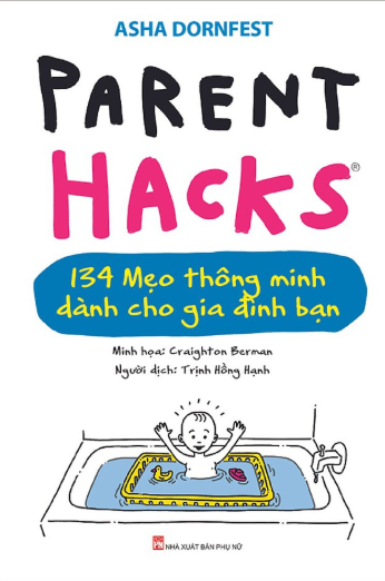 parent hacks - 134 mẹo thông minh dành cho gia đình bạn - Ảnh 2