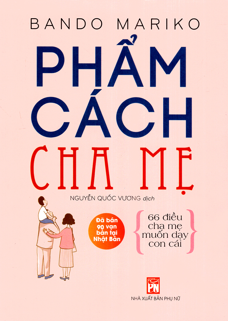 phẩm cách cha mẹ - 66 điều cha mẹ muốn dạy con cái (tái bản 2021) - Ảnh 2