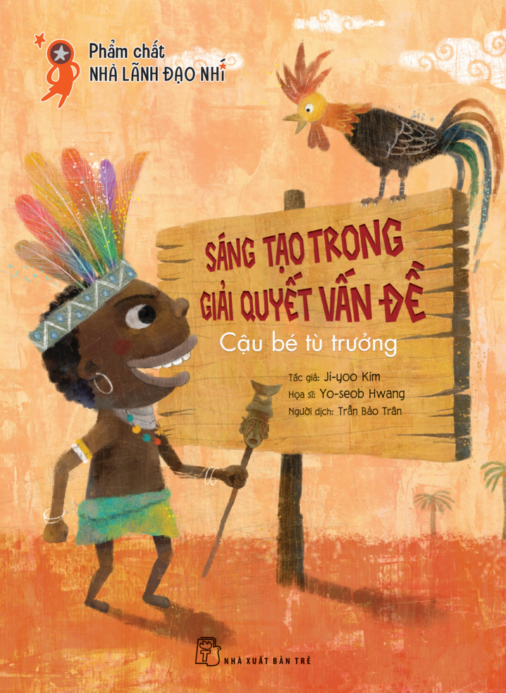 phẩm chất nhà lãnh đạo nhí - sáng tạo trong giải quyết vấn đề - cậu bé tù trưởng - Ảnh 2