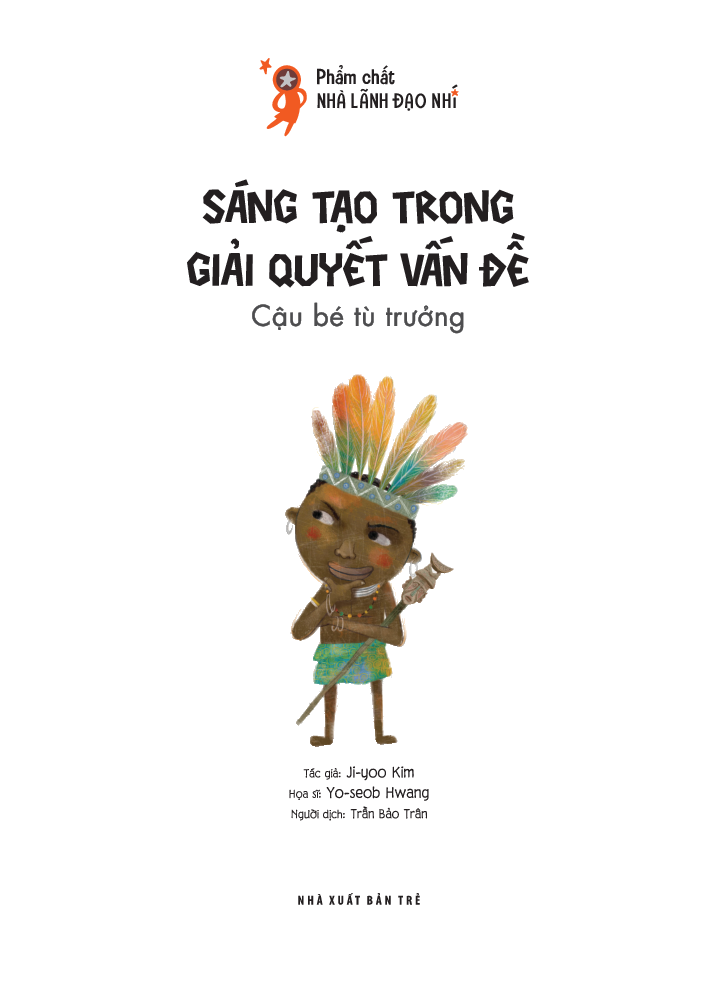 phẩm chất nhà lãnh đạo nhí - sáng tạo trong giải quyết vấn đề - cậu bé tù trưởng - Ảnh 3
