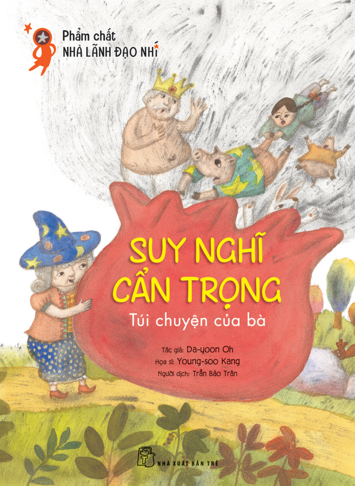 phẩm chất nhà lãnh đạo nhí - suy nghĩ cẩn trọng - túi chuyện của bà - Ảnh 2