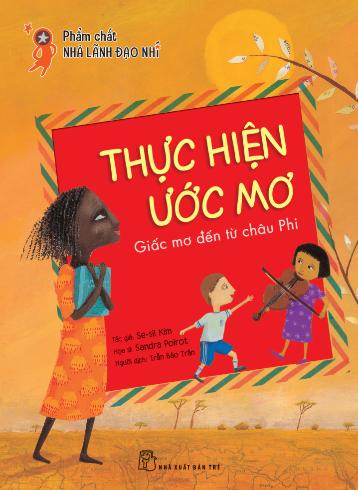 phẩm chất nhà lãnh đạo nhí - thực hiện ước mơ - giấc mơ đến từ châu phi - Ảnh 2