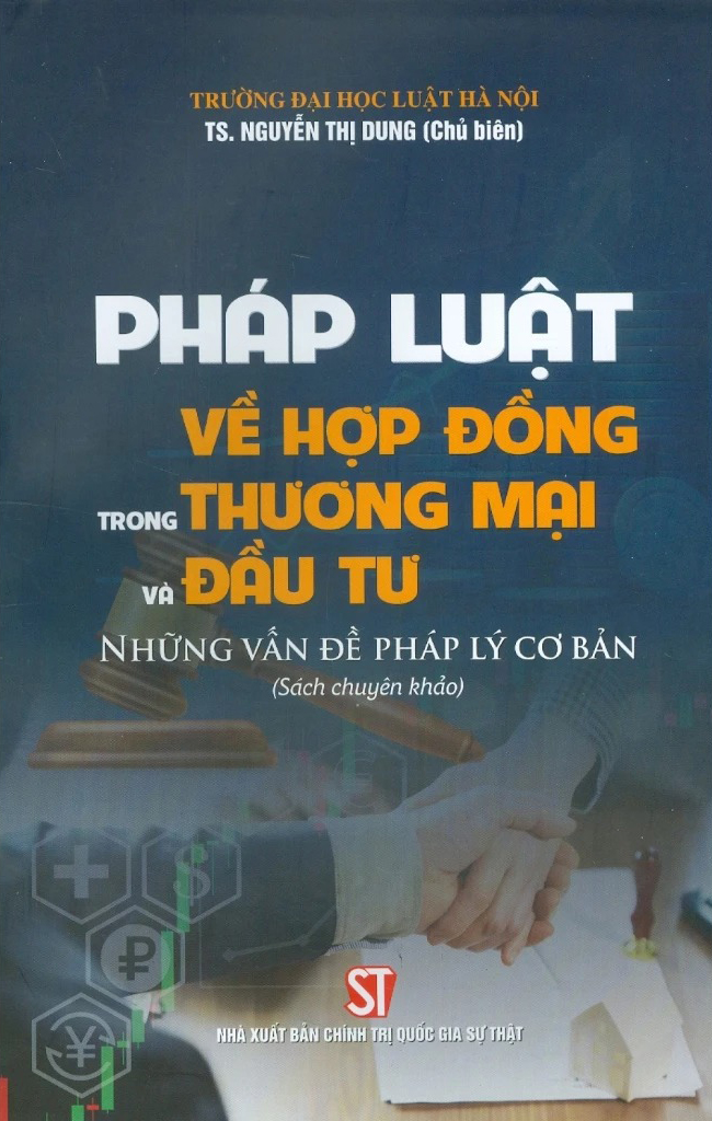 pháp luật về hợp đồng trong thương mại và đầu tư - những vấn đề pháp lý cơ bản (sách chuyên khảo) - Ảnh 2