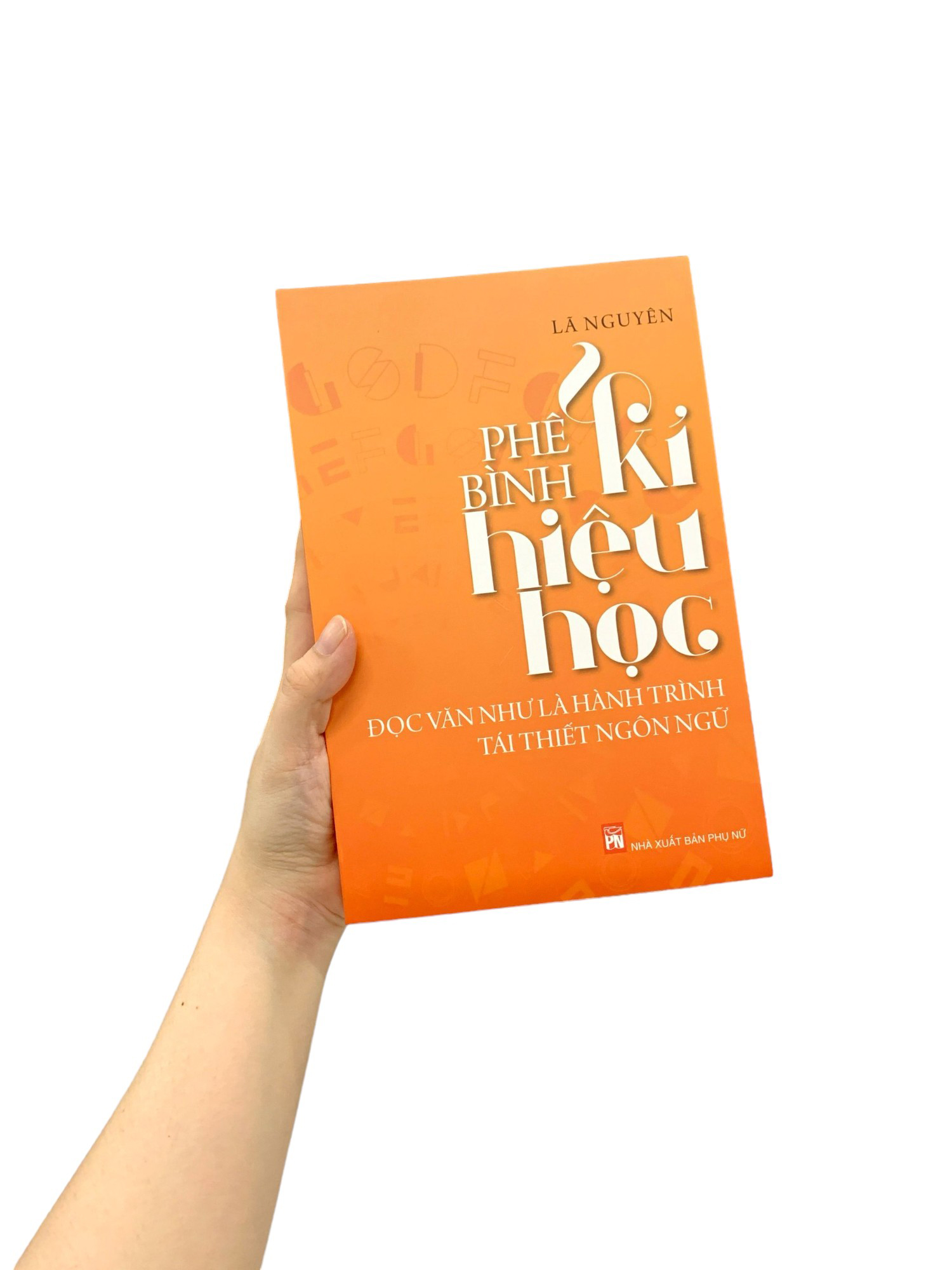 phê bình kí hiệu học - đọc văn như là hành trình tái thiết ngôn ngữ (tái bản 2019) - Ảnh 8