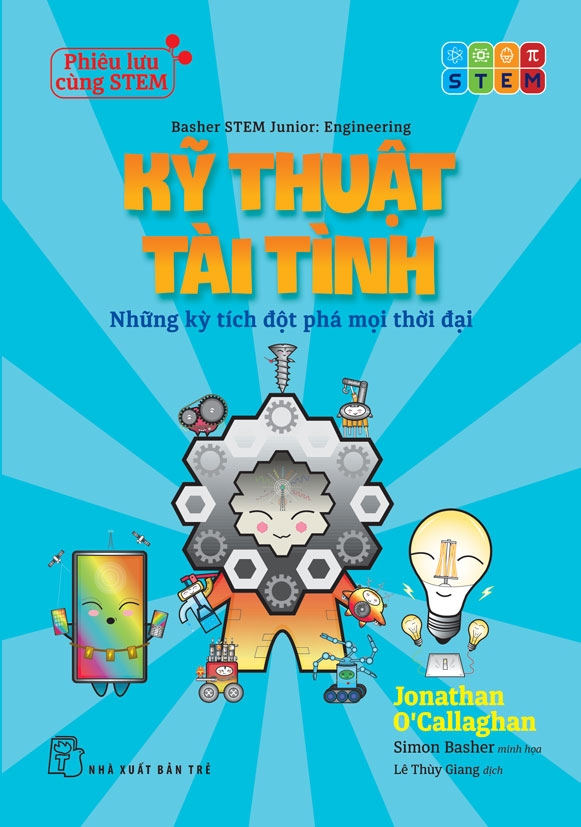 Phiêu Lưu Cùng STEM - Kỹ Thuật Tài Tình - Những Kỳ Tích Đột Phá Mọi Thời Đại - Ảnh 2