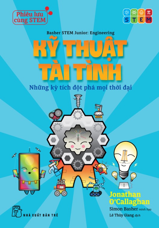 Phiêu Lưu Cùng STEM - Kỹ Thuật Tài Tình - Những Kỳ Tích Đột Phá Mọi Thời Đại - Ảnh 4