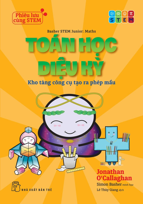 Phiêu Lưu Cùng STEM - Toán Học Diệu Kỳ - Kho Tàng Công Cụ Tạo Ra Phép Mầu - Ảnh 2