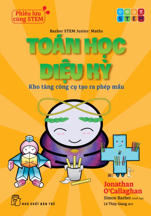Phiêu Lưu Cùng STEM - Toán Học Diệu Kỳ - Kho Tàng Công Cụ Tạo Ra Phép Mầu - Ảnh 3