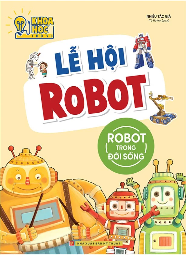 phòng nghiên cứu khoa học thú vị - lễ hội robot - robot trong đời sống (tái bản 2022) - Ảnh 2