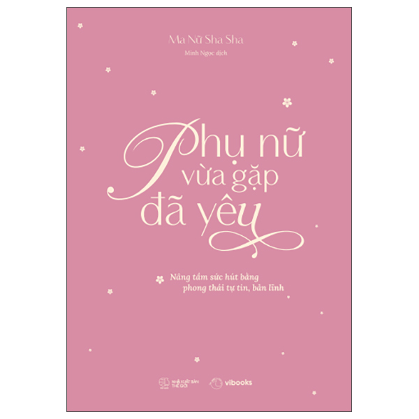 Phụ Nữ Vừa Gặp Đã Yêu - Nâng Tầm Sức Hút Bằng Phong Thái Tự Tin, Bản Lĩnh