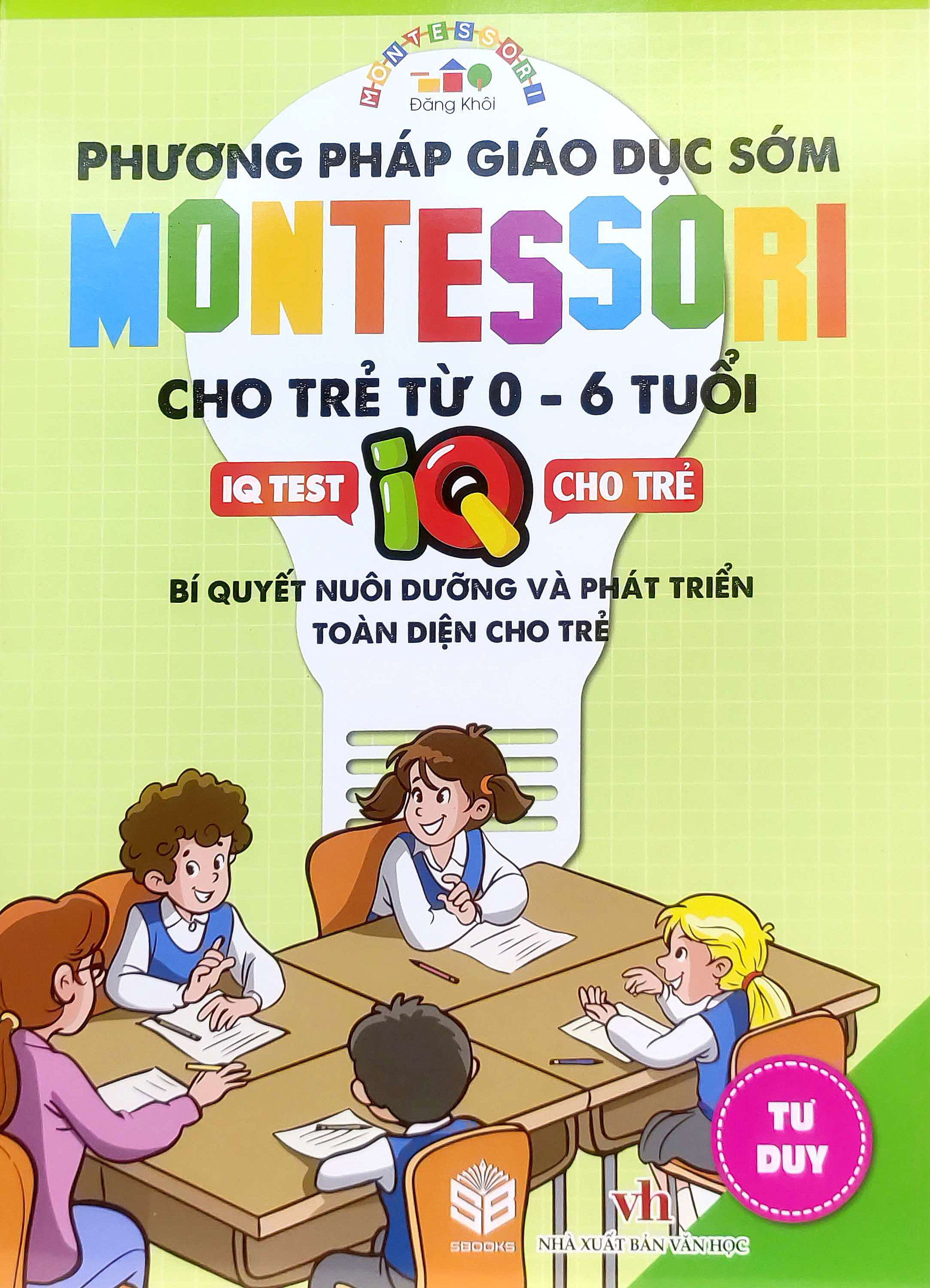 phương pháp giáo dục sớm montesori cho trẻ từ 0 - 6 tuổi - tư duy - Ảnh 2