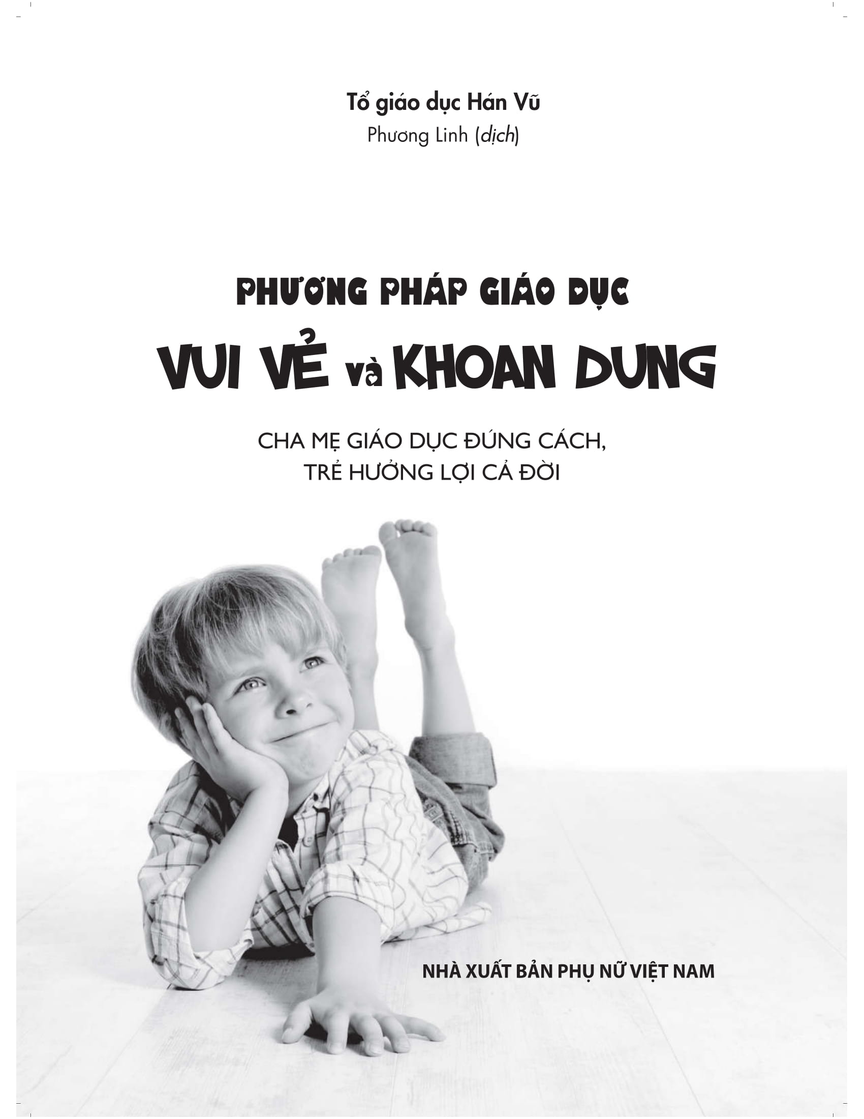 phương pháp giáo dục vui vẻ và khoan dung - cha mẹ giáo dục đúng cách, trẻ hưởng lợi cả đời - Ảnh 2