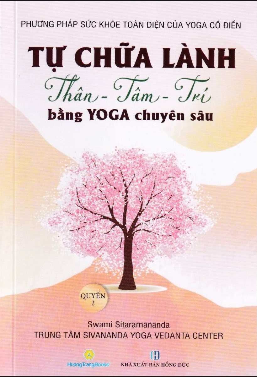 phương pháp sức khoẻ toàn diện của yoga cổ điển - tự chữa lành thân-tâm-trí bằng yoga chuyên sâu - quyển 2 - Ảnh 2