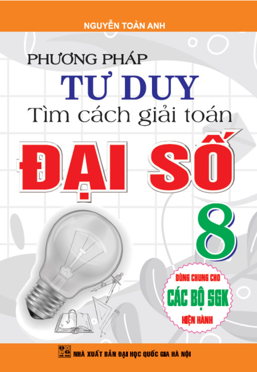 phương pháp tư duy tìm cách giải toán đại số 8 (dùng chung cho các bộ sgk hiện hành) - Ảnh 2