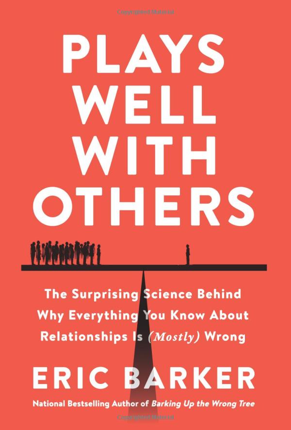 plays well with others: the surprising science behind why everything you know about relationships is (mostly) wrong - Ảnh 2