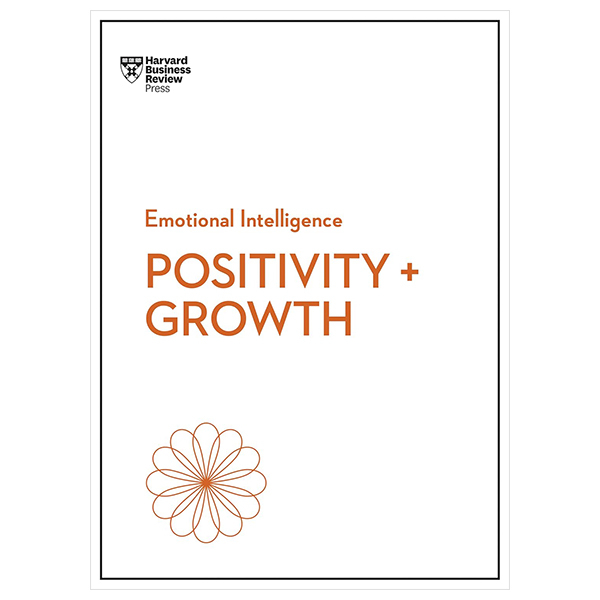 Positivity And Growth (HBR Emotional Intelligence Series)