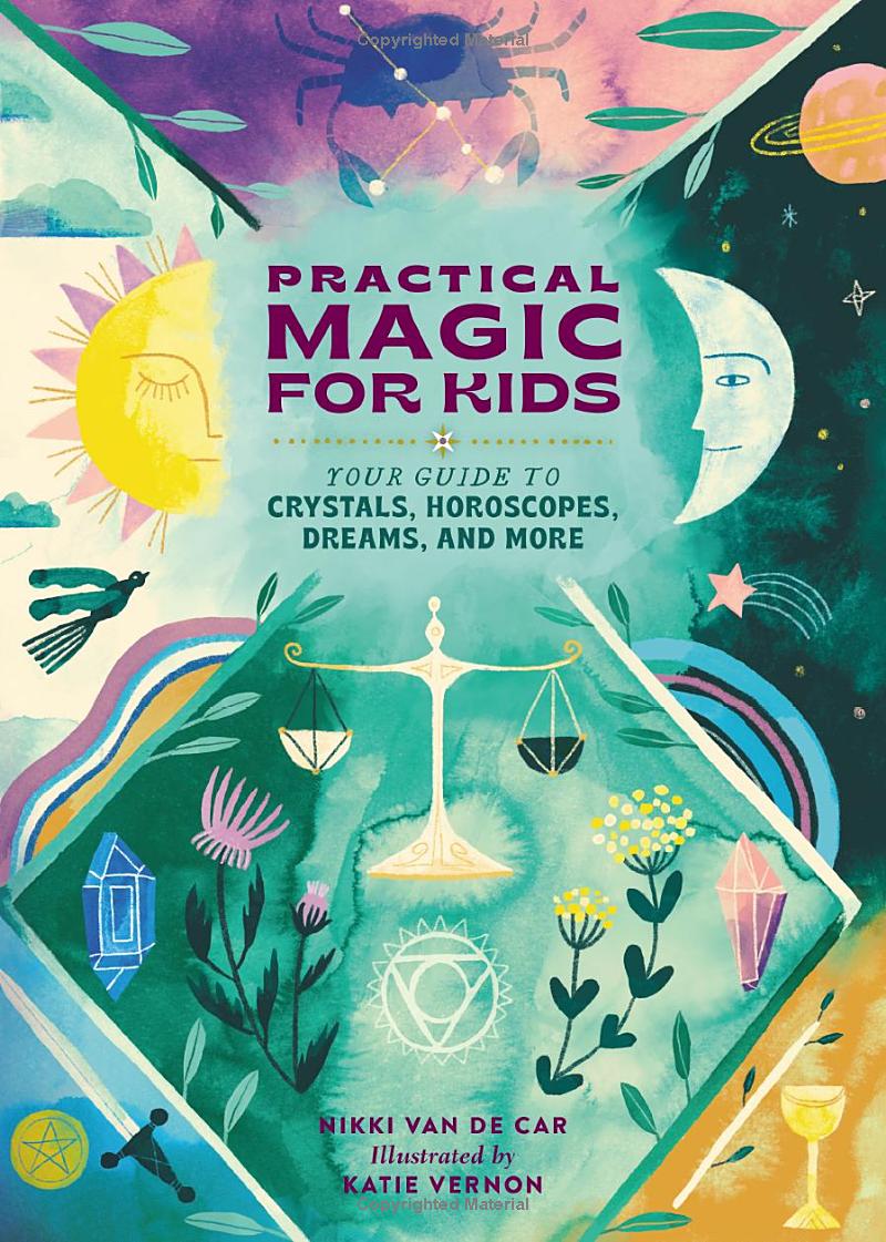 practical magic for kids: your guide to crystals, horoscopes, dreams, and more - Ảnh 2