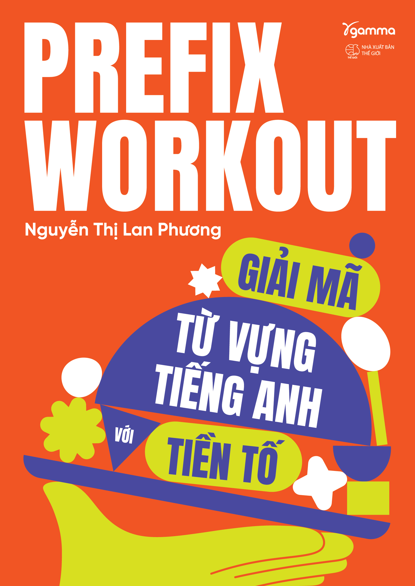 Prefix Workout - Giải Mã Từ Vựng Tiếng Anh Với Tiền Tố - Ảnh 2