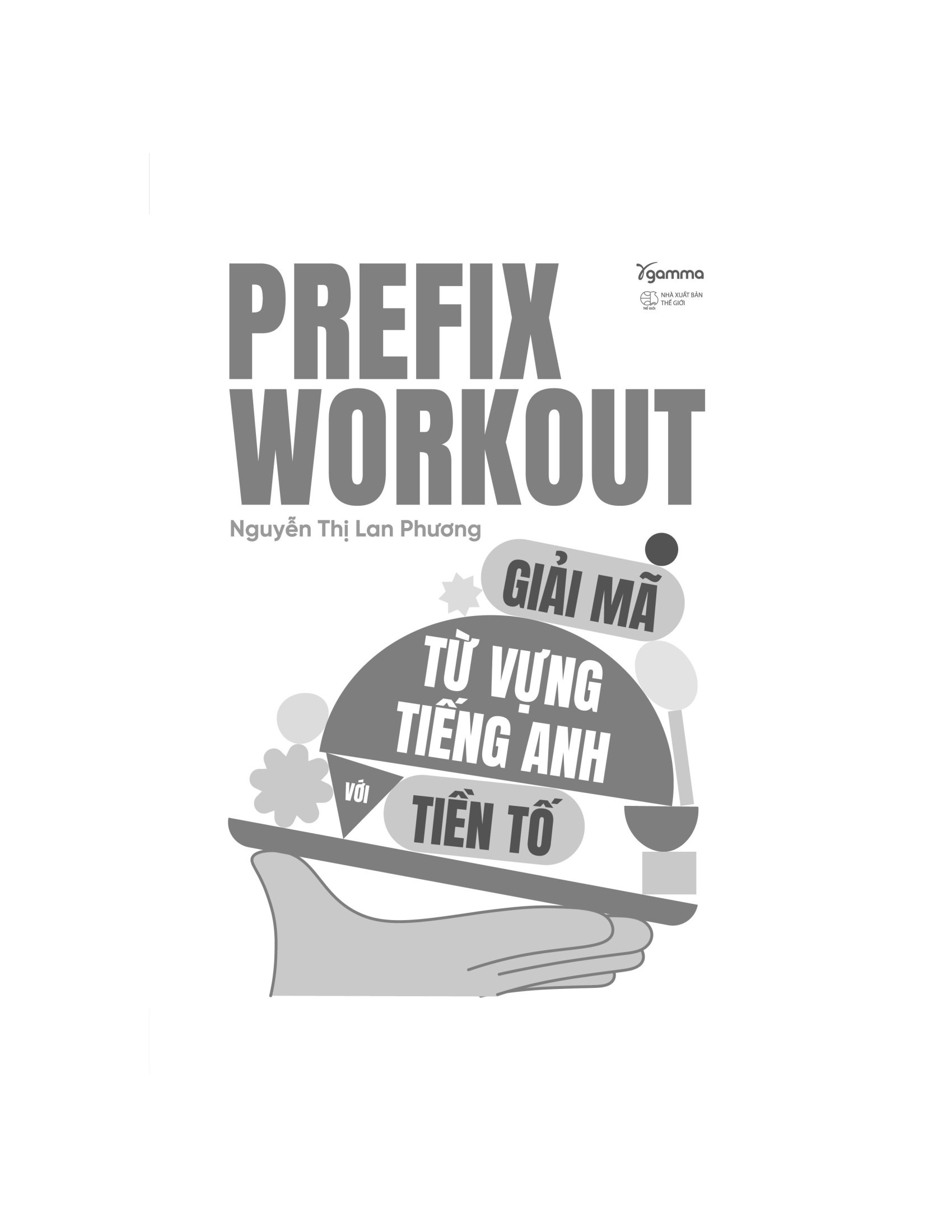 Prefix Workout - Giải Mã Từ Vựng Tiếng Anh Với Tiền Tố - Ảnh 3