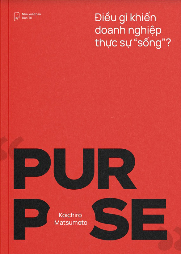 Purpose - Điều Gì Khiến Doanh Nghiệp Thực Sự "Sống"? - Ảnh 2