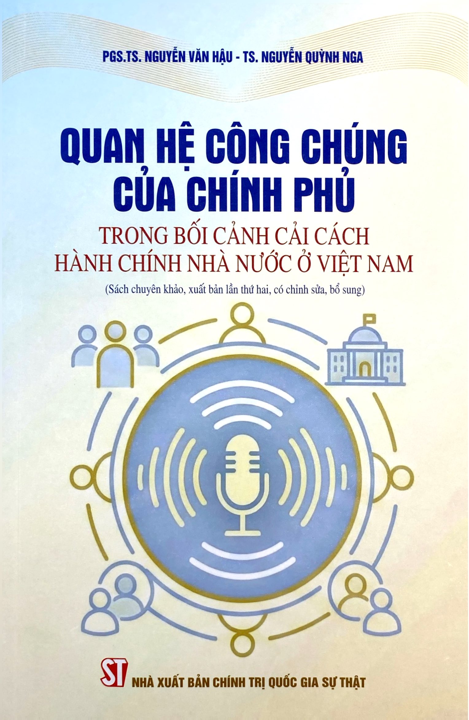 Quan Hệ Công Chúng Của Chính Phủ Trong Bối Cảnh Cải Cách Hành Chính Nhà Nước Ở Việt Nam (Sách Chuyên Khảo, Xuất Bản Lần Thứ Hai, Có Chỉnh Sửa, Bổ Sung) - Ảnh 2