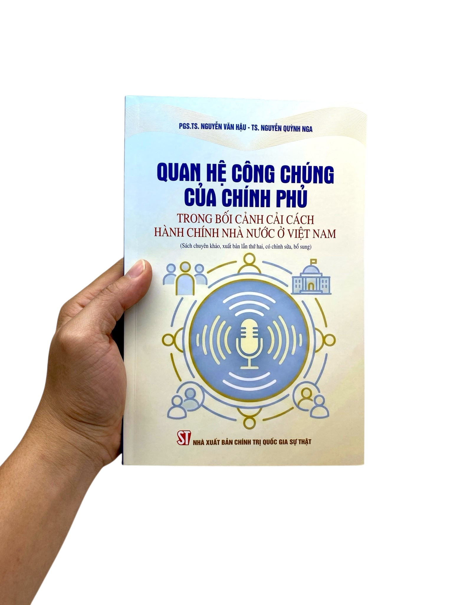 Quan Hệ Công Chúng Của Chính Phủ Trong Bối Cảnh Cải Cách Hành Chính Nhà Nước Ở Việt Nam (Sách Chuyên Khảo, Xuất Bản Lần Thứ Hai, Có Chỉnh Sửa, Bổ Sung) - Ảnh 7