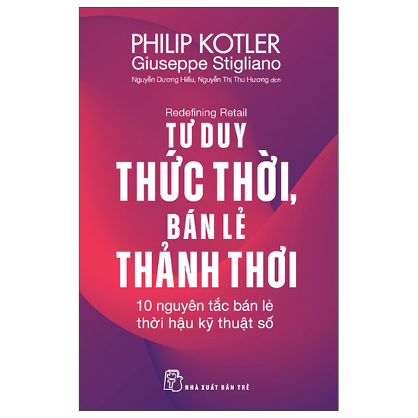 redefining retail - tư duy thức thời, bán lẻ thảnh thơi - 10 nguyên tắc bán lẻ thời hậu kỹ thuật số