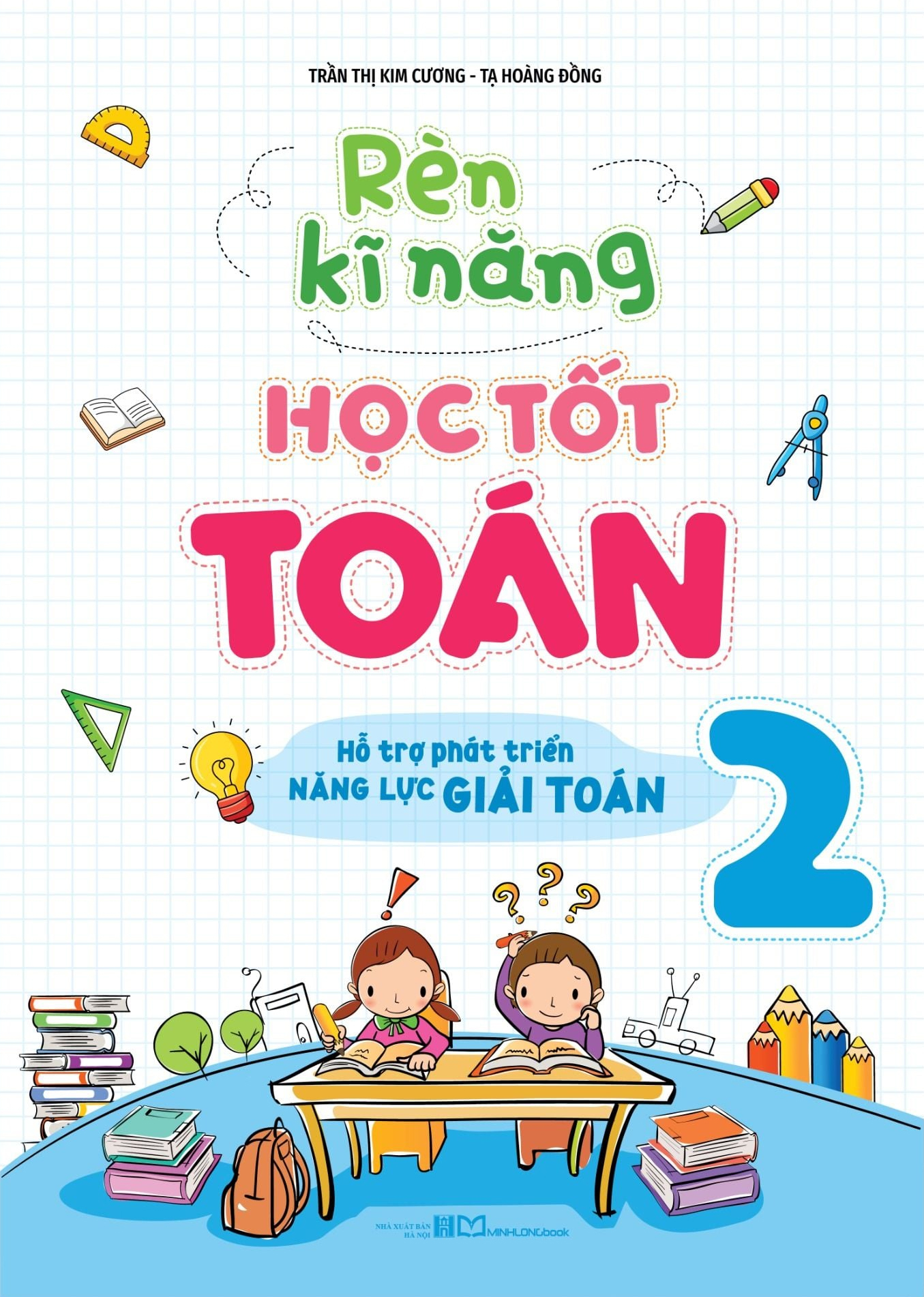 Rèn Kĩ Năng Học Tốt Toán 2 - Hỗ Trợ Phát Triển Năng Lực Giải Toán (Tái Bản 2026) - Ảnh 2
