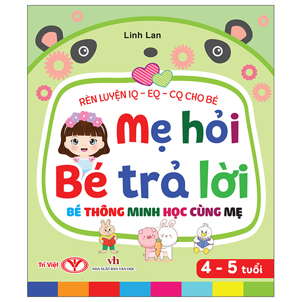 rèn luyện iq-eq-cq cho bé - mẹ hỏi bé trả lời - bé thông minh học cùng mẹ - dành cho bé 4-5 tuổi - bìa cứng