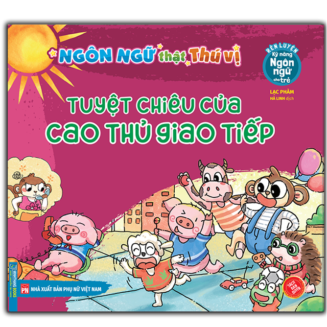 rèn luyện kỹ năng ngôn ngữ cho trẻ - ngôn ngữ thật thú vị - tuyệt chiêu của cao thủ giao tiếp - Ảnh 2