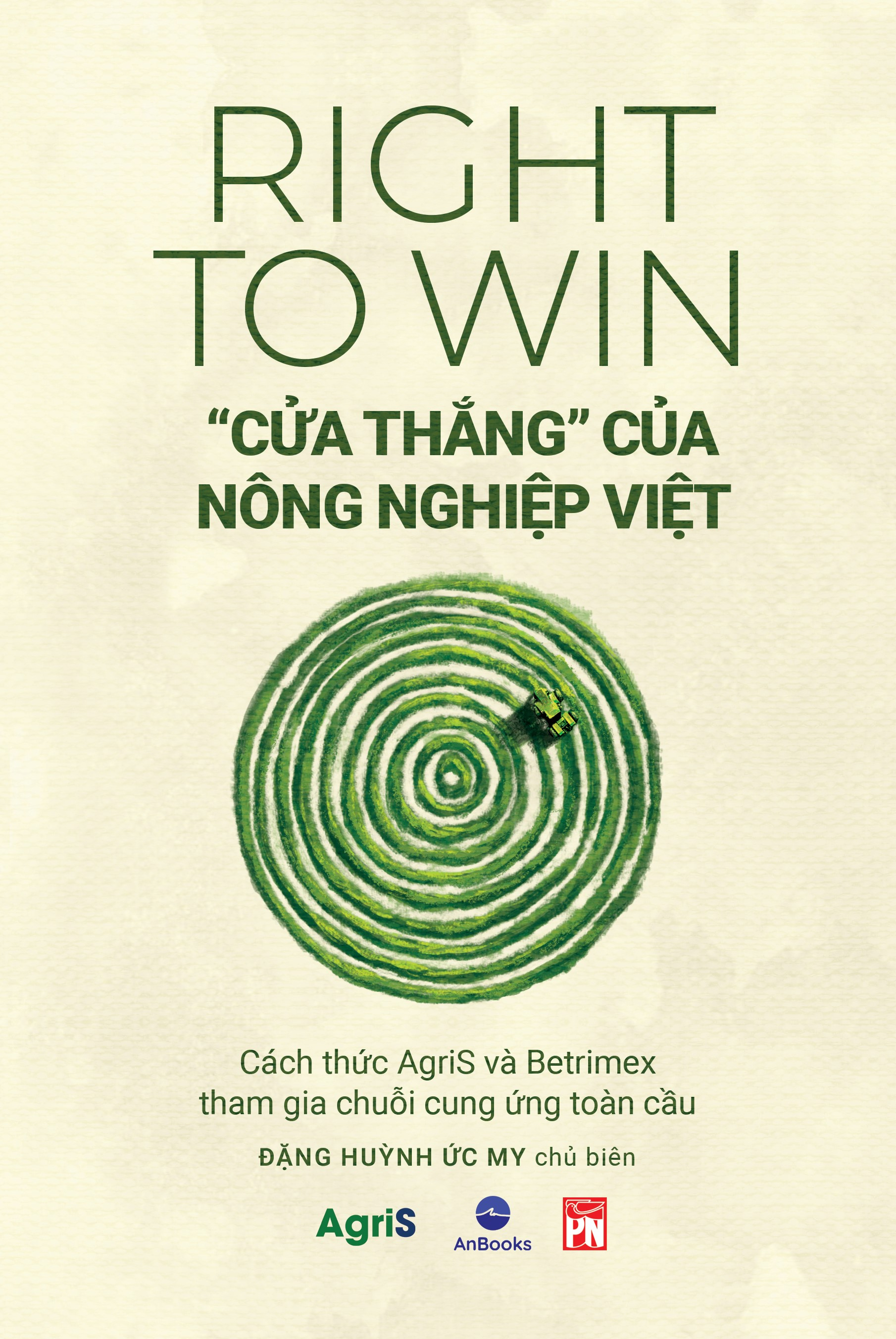 Right To Win - "Cửa Thắng" Của Nông Nghiệp Việt - Cách Thức Agris Và Betrimex Tham Gia Chuỗi Cung Ứng Toàn Cầu - Ảnh 2