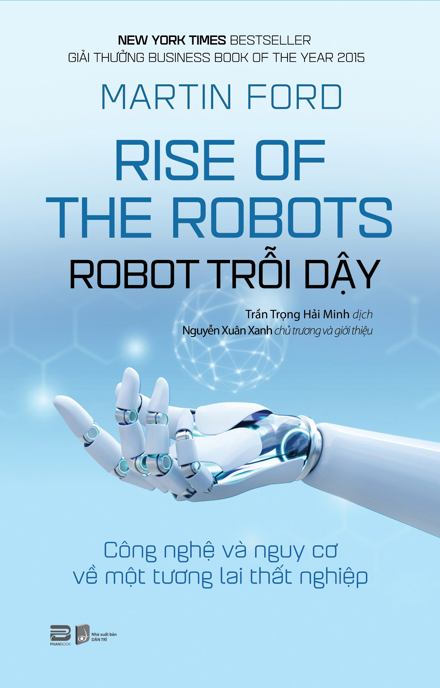 Rise Of The Robots - Robot Trỗi Dậy - Công Nghệ Và Nguy Cơ Về Một Tương Lai Thất Nghiệp - Ảnh 2
