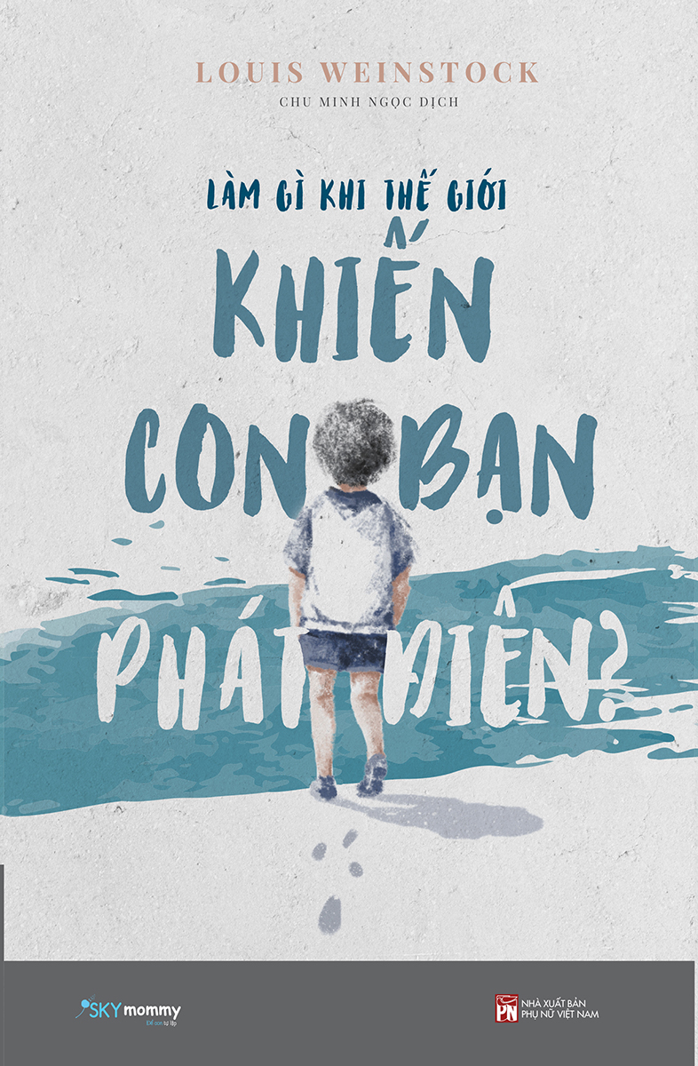 [Sách Đồng Giá 50K] Làm Gì Khi Thế Giới Khiến Con Bạn Phát Điên? - Ảnh 2