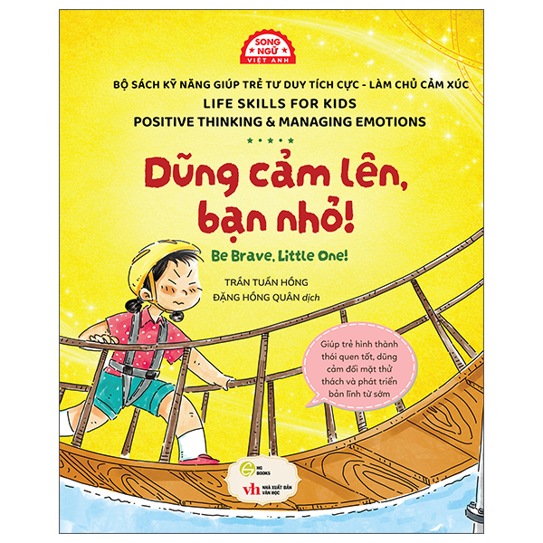 Sách Kỹ Năng Giúp Trẻ Tư Duy Tích Cực-Làm Chủ Cảm Xúc - Dũng Cảm Lên, Bạn Nhỏ! - Be Brave, Little One!