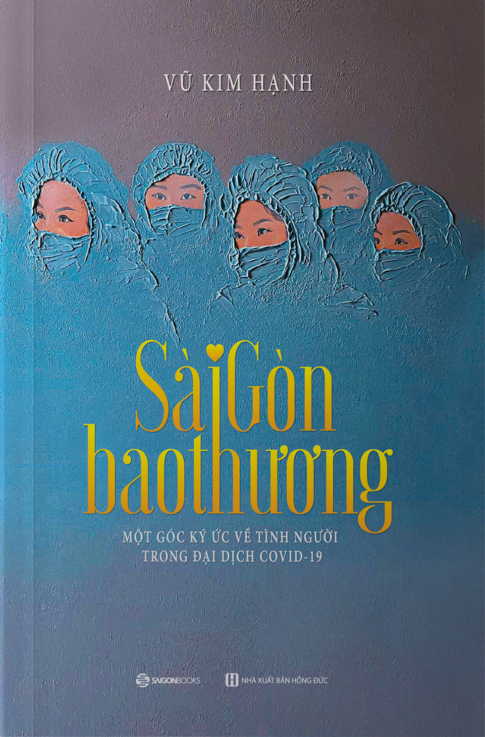 Sài Gòn Bao Thương - Một Góc Ký Ức Về Tình Người Trong Đại Dịch COVID-19 - Ảnh 2