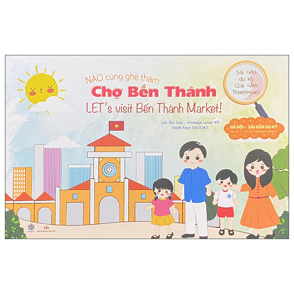 Sài Gòn Du Ký - Sài Gòn Travelogue - Nào Cùng Ghé Thăm - Chợ Bến Thành - Let's Visit Bến Thành Market