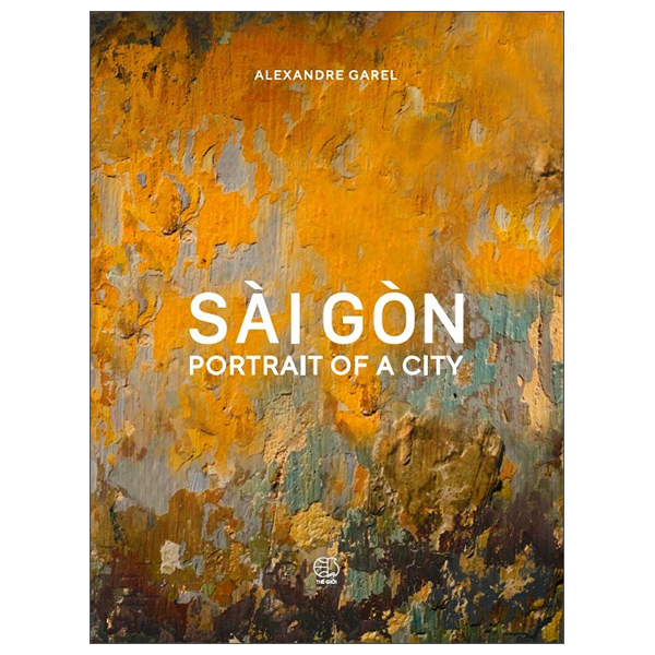 Sài Gòn Portrait Of A City (Tái Bản 2025)