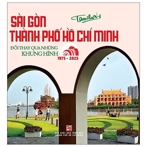 Sài Gòn - Thành Phố Hồ Chí Minh - Đổi Thay Qua Những Khung Hình (1975-2025)