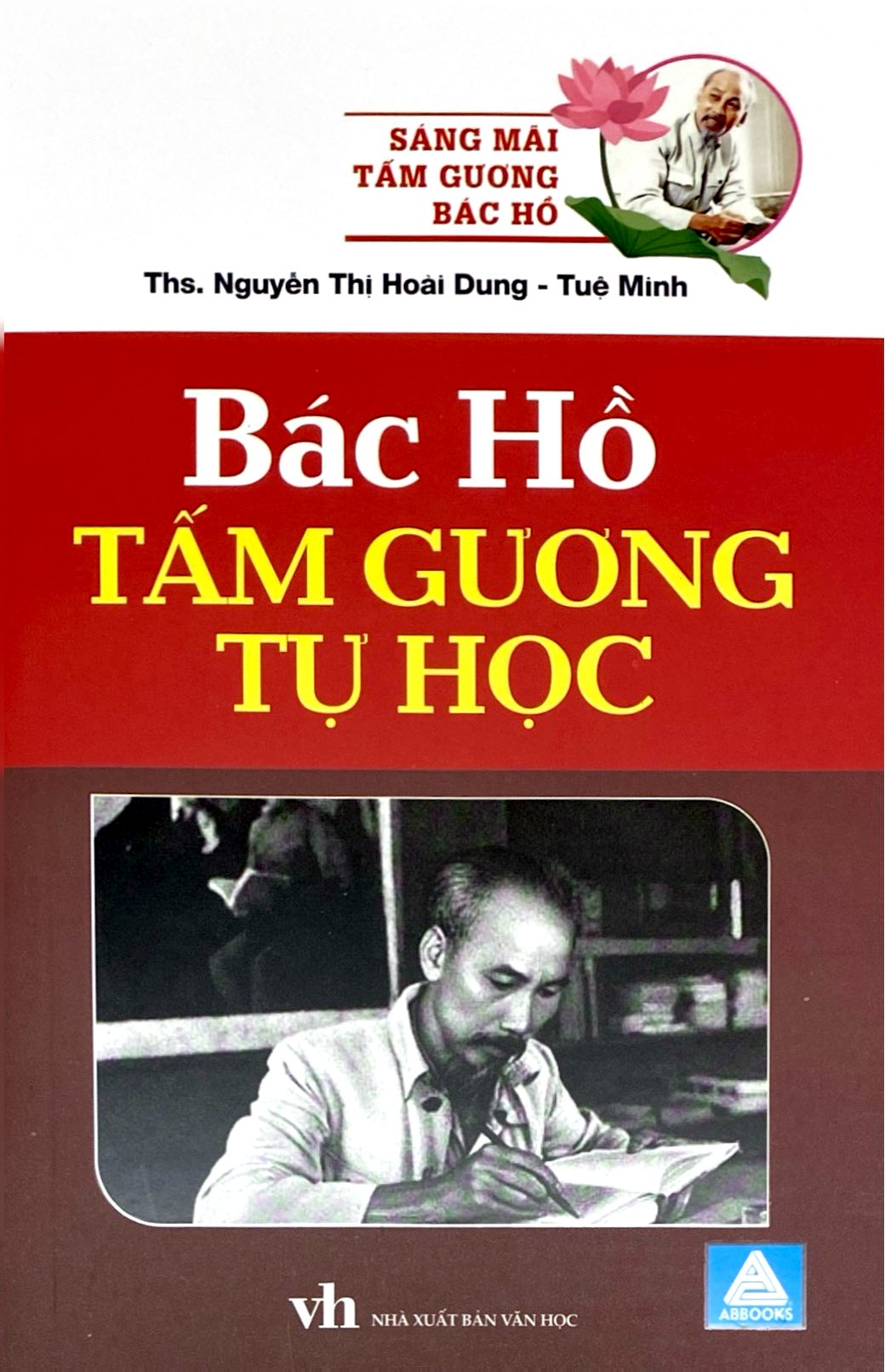 Sáng Mãi Tấm Gương Bác Hồ - Bác Hồ Tấm Gương Tự Học - Ảnh 2