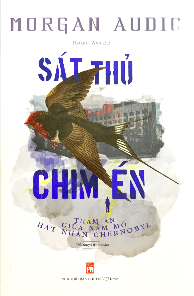 sát thủ chim én - thảm án giữa nấm mồ hạt nhân chernobyl - Ảnh 2