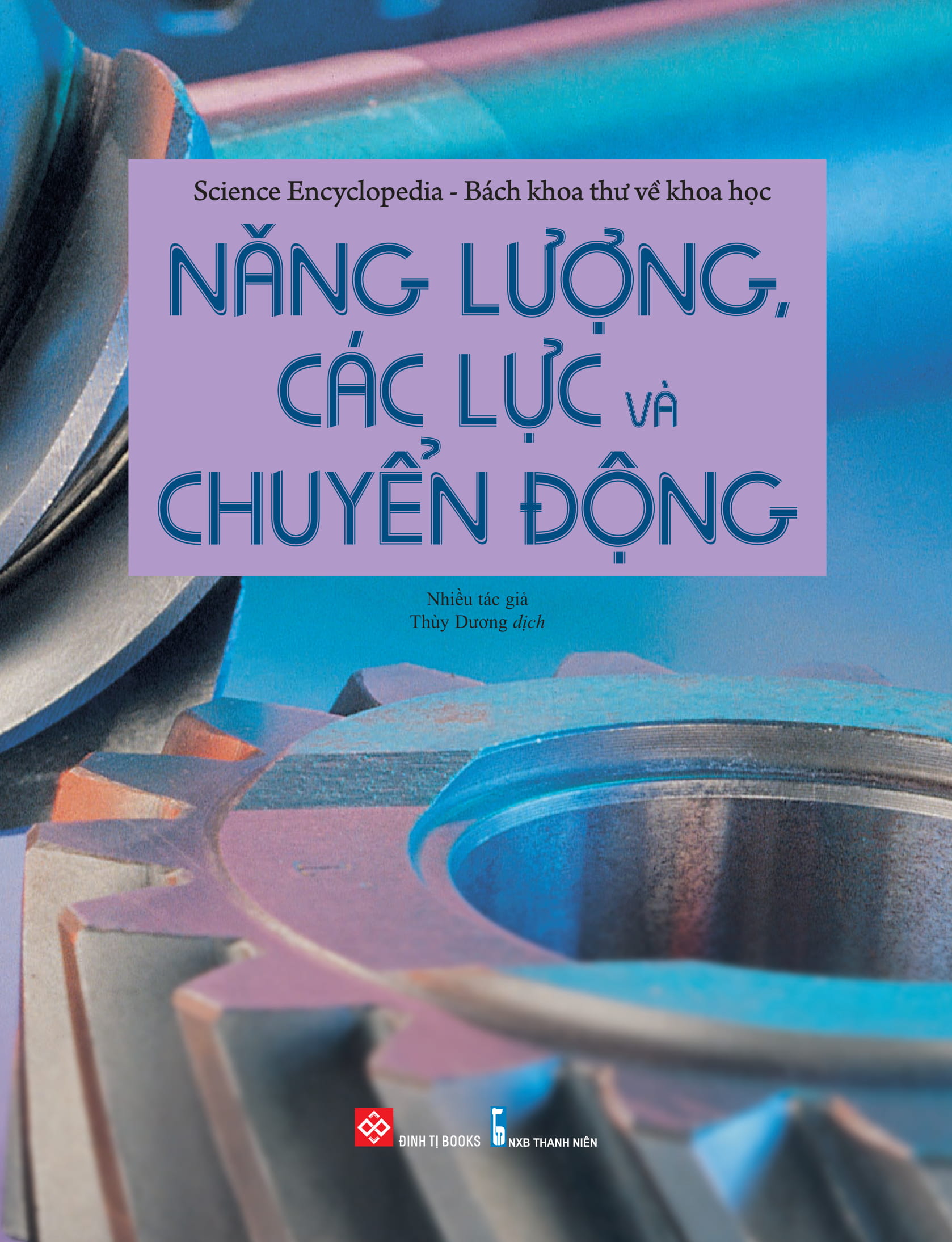 science encyclopedia - bách khoa thư về khoa học- năng lượng, các lực và chuyển động - Ảnh 5