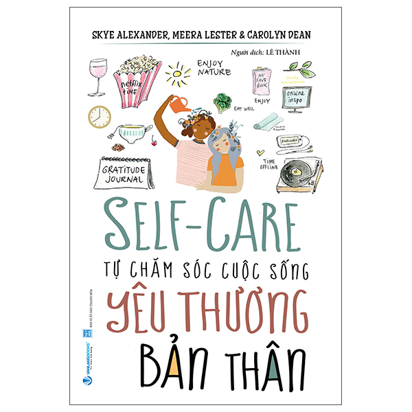 Self-Care - Tự Chăm Sóc Cuộc Sống - Yêu Thương Bản Thân (Tái Bản 2025)