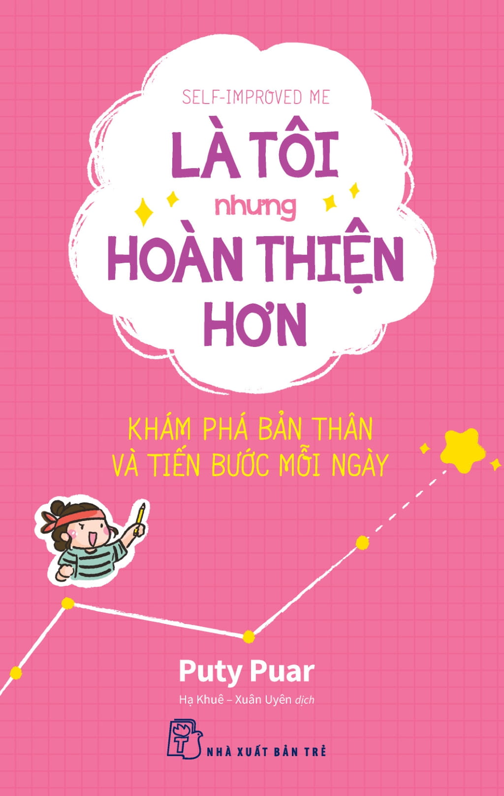 Self-Improved Me - Là Tôi Nhưng Hoàn Thiện Hơn - Khám Phá Bản Thân Và Tiến Bước Mỗi Ngày - Ảnh 2