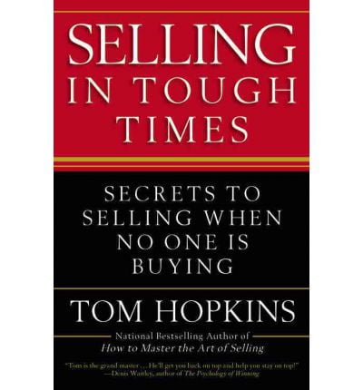 selling in tough times: secrets to selling when no one is buying - Ảnh 2