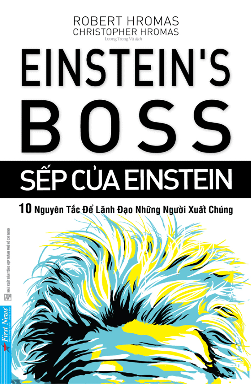sếp của einstein - 10 nguyên tắc để lãnh đạo những người xuất chúng - Ảnh 2